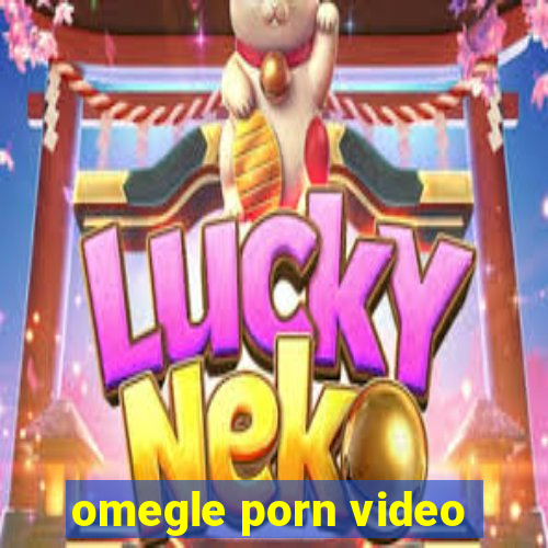omegle porn video